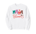 Mama Bloom Floral Motherhood Sweatshirt - Streetwear Style for Adults - T-Shirt, Sweatshirt, Hoodie