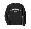 Overthinker 24 7 Sarcastic College Sweatshirt - Trendy Graphic Men Women - T-Shirt, Sweatshirt, Hoodie