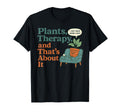 Plant Lover Mental Health Funny Self Care T-Shirt - Novelty Apparel Unisex - T-Shirt, Sweatshirt, Hoodie