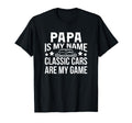 Cars Papa Is My Name Fathers Day Gift T-Shirt - Minimalist Print Unisex - T-Shirt, Sweatshirt, Hoodie