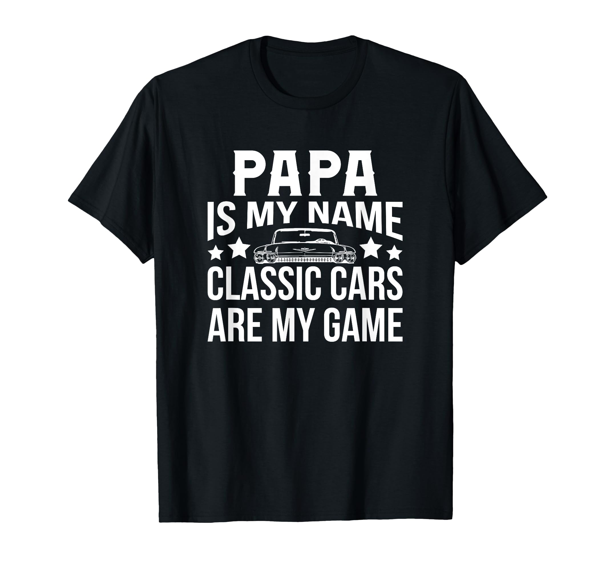 Cars Papa Is My Name Fathers Day Gift T-Shirt - Minimalist Print Unisex - T-Shirt, Sweatshirt, Hoodie