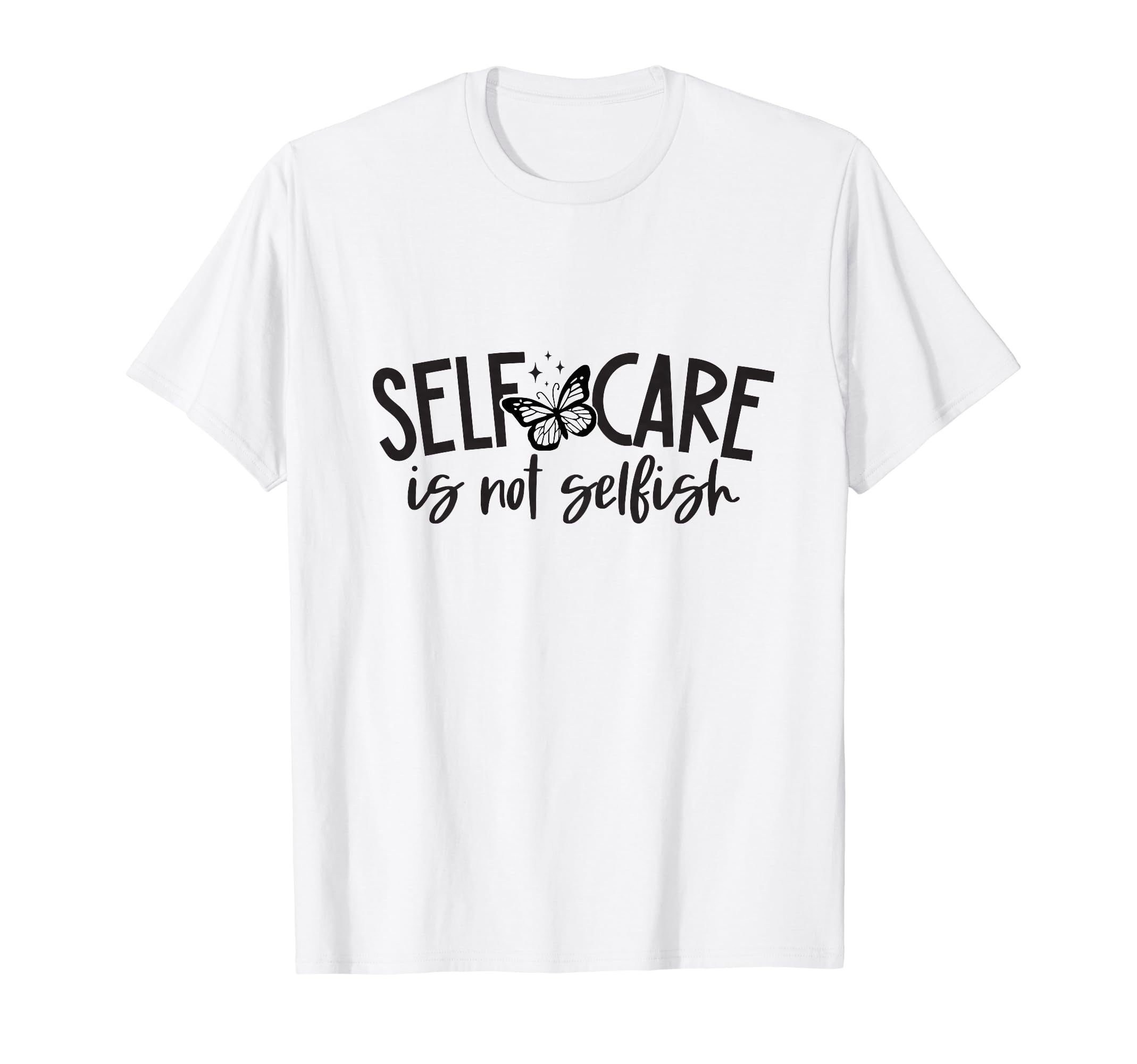 Self Care Is Not Selfish Mental T-Shirt - Custom Art Print for Adults - T-Shirt, Sweatshirt, Hoodie