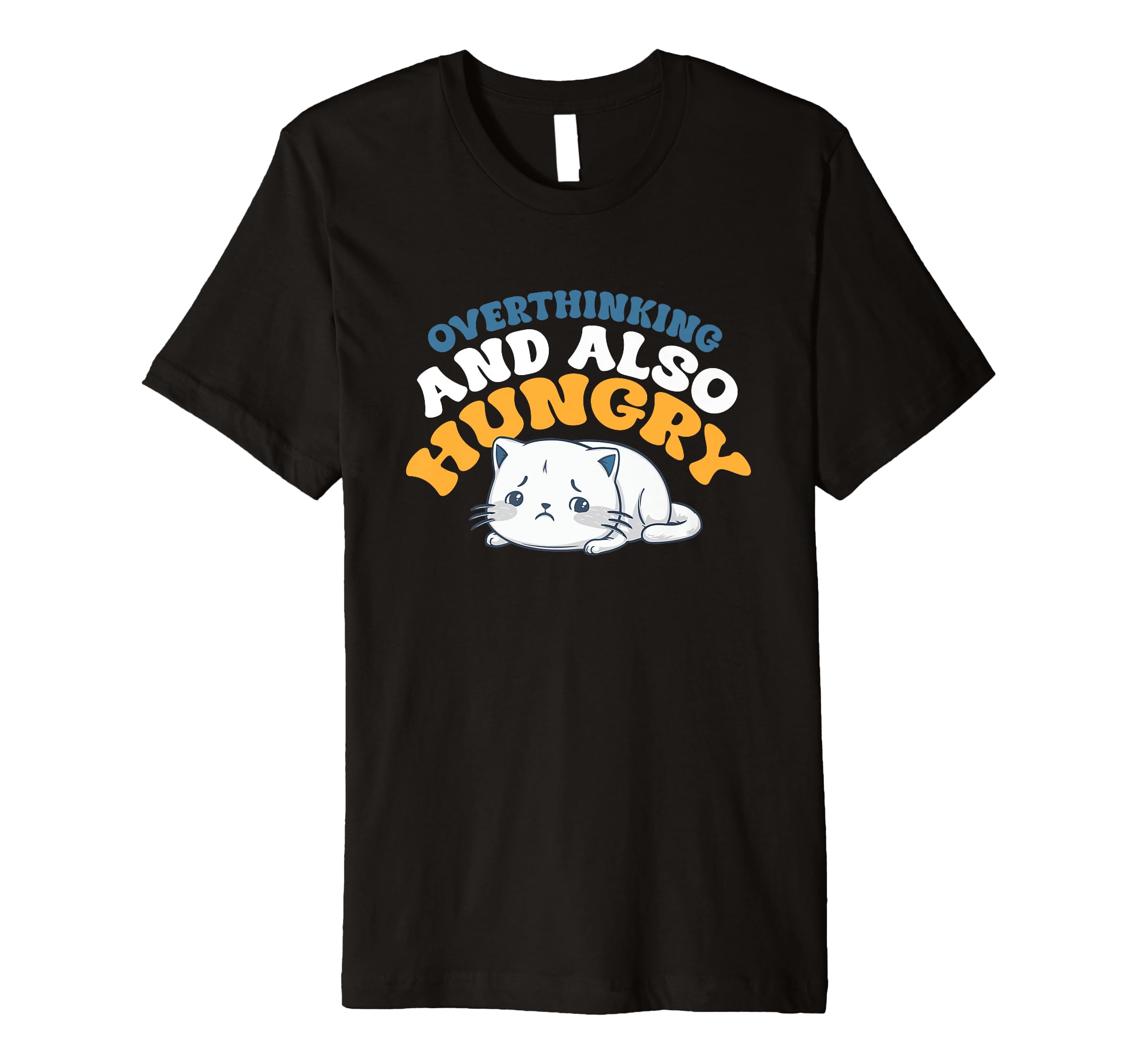 Hungry Overthinker Food Anxiety Hoodie - Novelty Apparel Men Women - T-Shirt, Sweatshirt, Hoodie