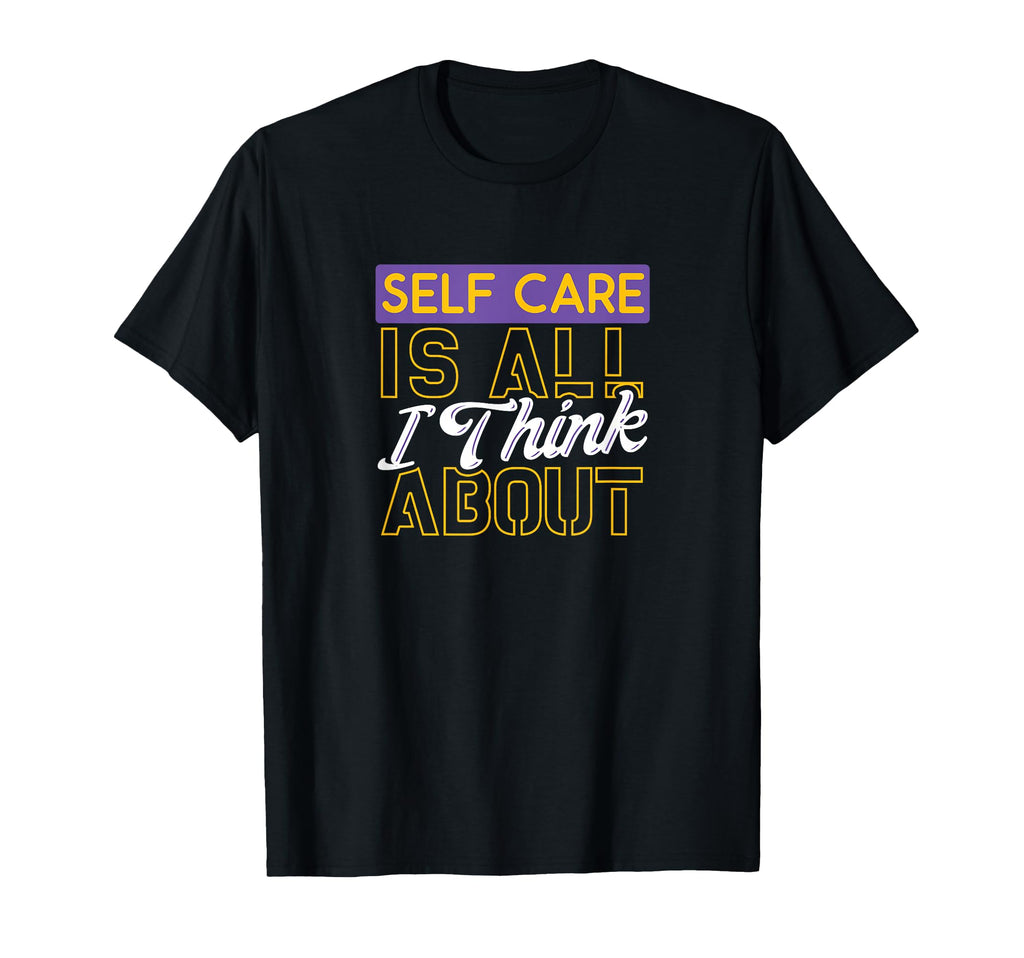 Motivational Self Care Qutoe T-Shirt - Fun Novelty Design for Adults - T-Shirt, Sweatshirt, Hoodie