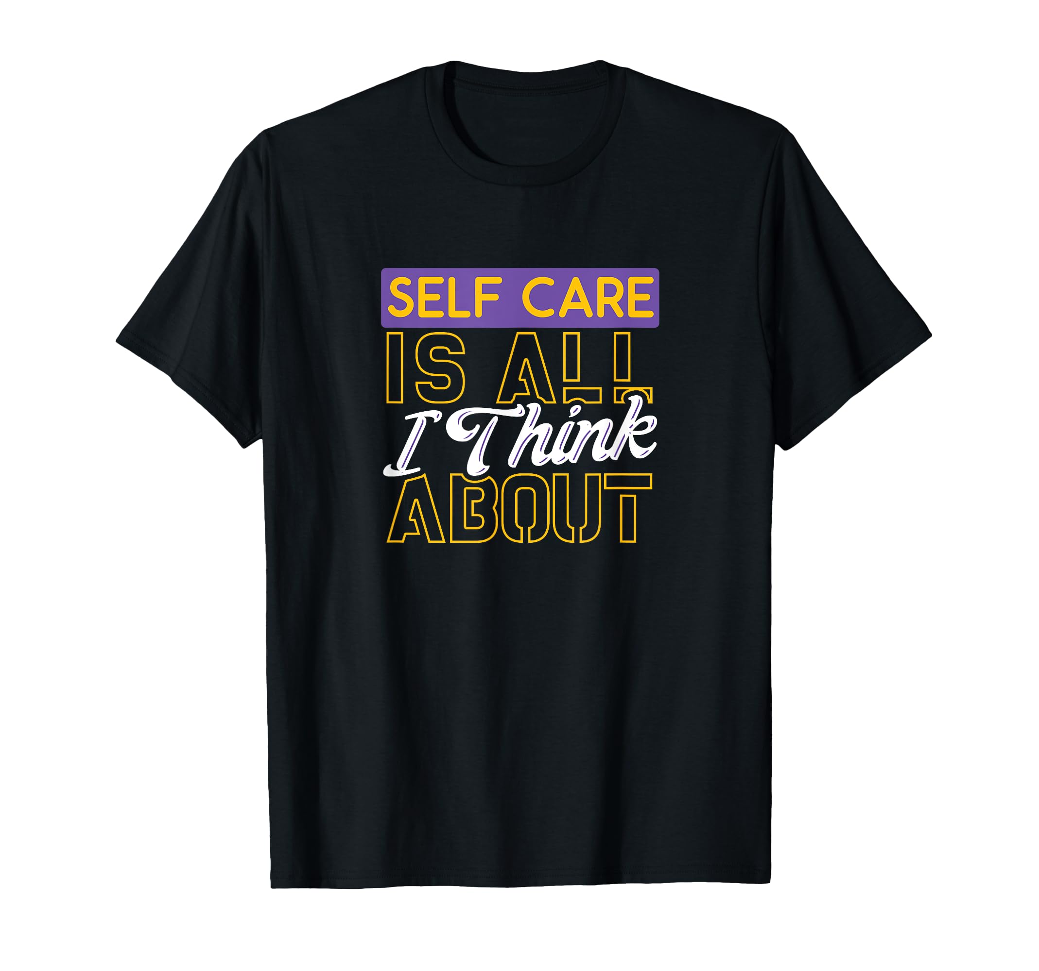 Motivational Self Care Qutoe T-Shirt - Fun Novelty Design for Adults - T-Shirt, Sweatshirt, Hoodie