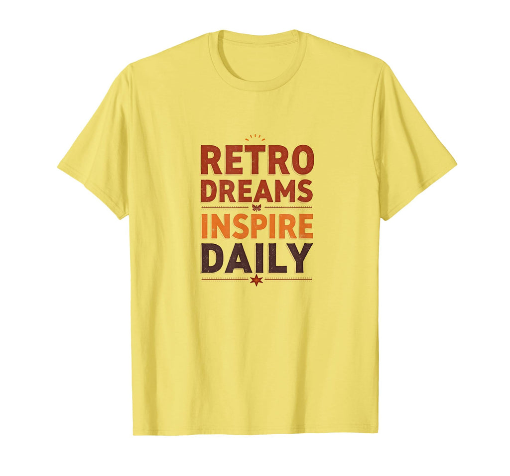 Dreams Inspire Daily T-Shirt - Fun Novelty Design Men Women - T-Shirt, Sweatshirt, Hoodie
