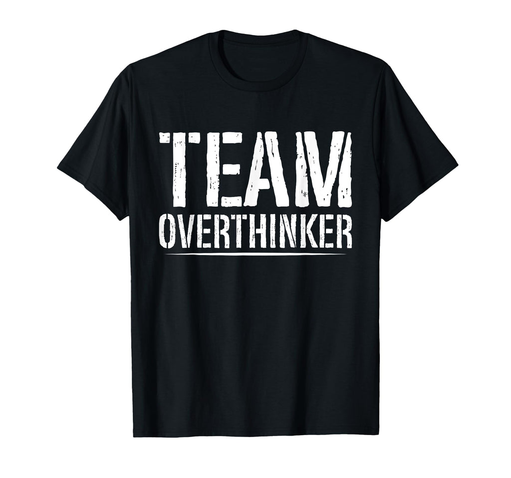 Team Overthinker Introvert T-Shirt - Trendy Graphic Unisex - T-Shirt, Sweatshirt, Hoodie