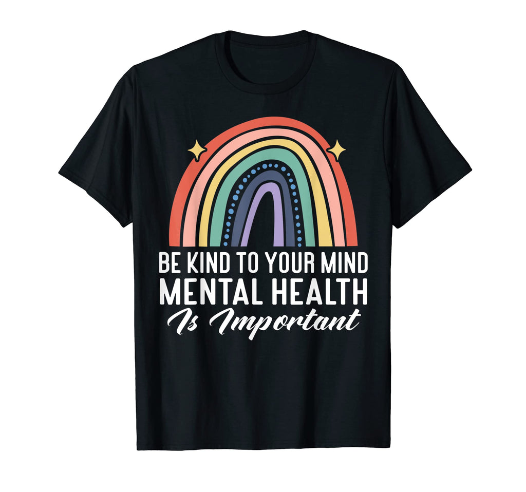 Be Kind To Your Mind Rainbow Mental T-Shirt - Casual Everyday Wear Unisex - T-Shirt, Sweatshirt, Hoodie