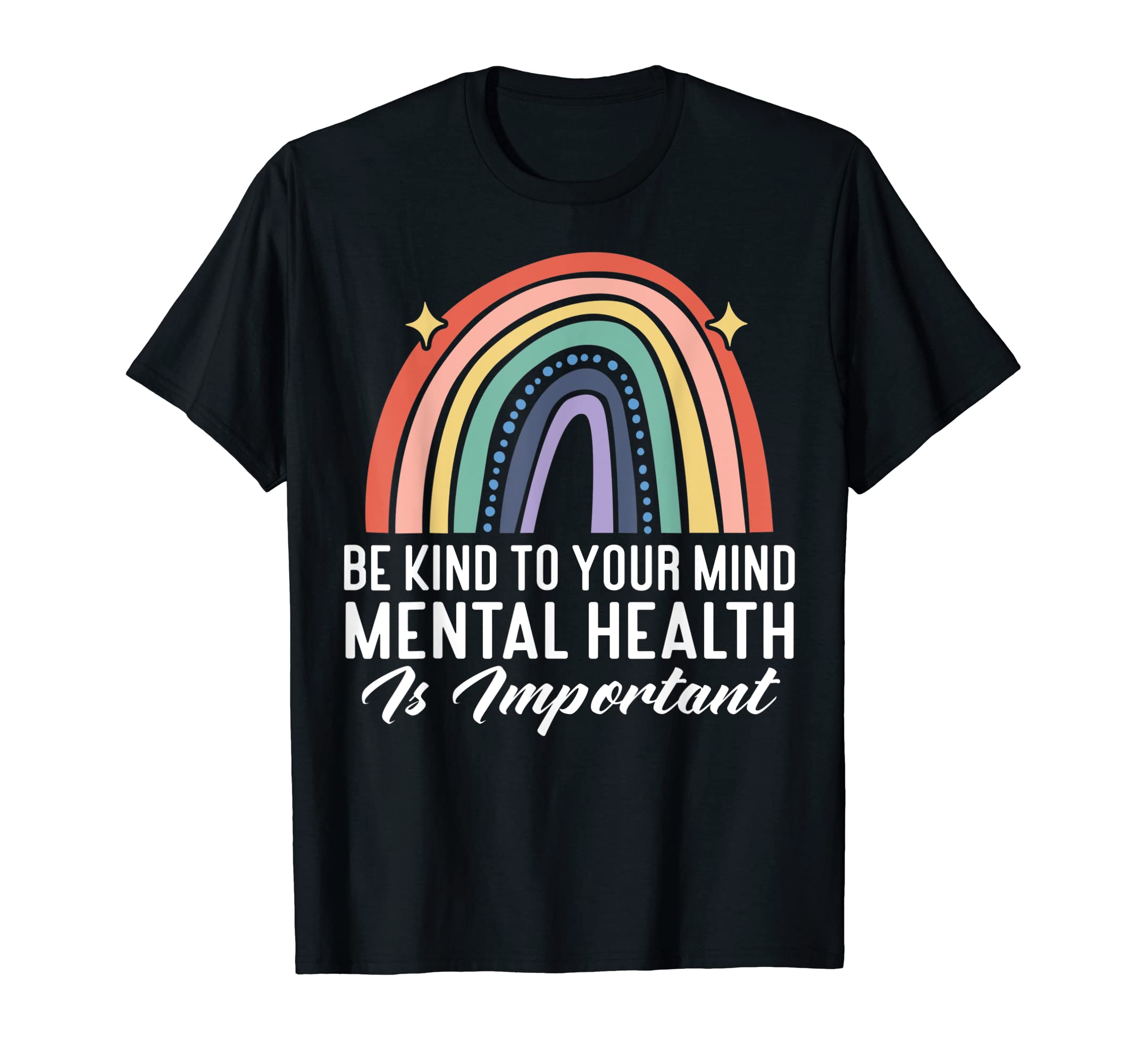 Be Kind To Your Mind Rainbow Mental T-Shirt - Casual Everyday Wear Unisex - T-Shirt, Sweatshirt, Hoodie