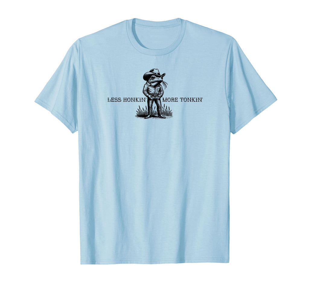 Less Honkin More Tonkin Funny Frog T-Shirt - Unique Graphic Men Women - T-Shirt, Sweatshirt, Hoodie