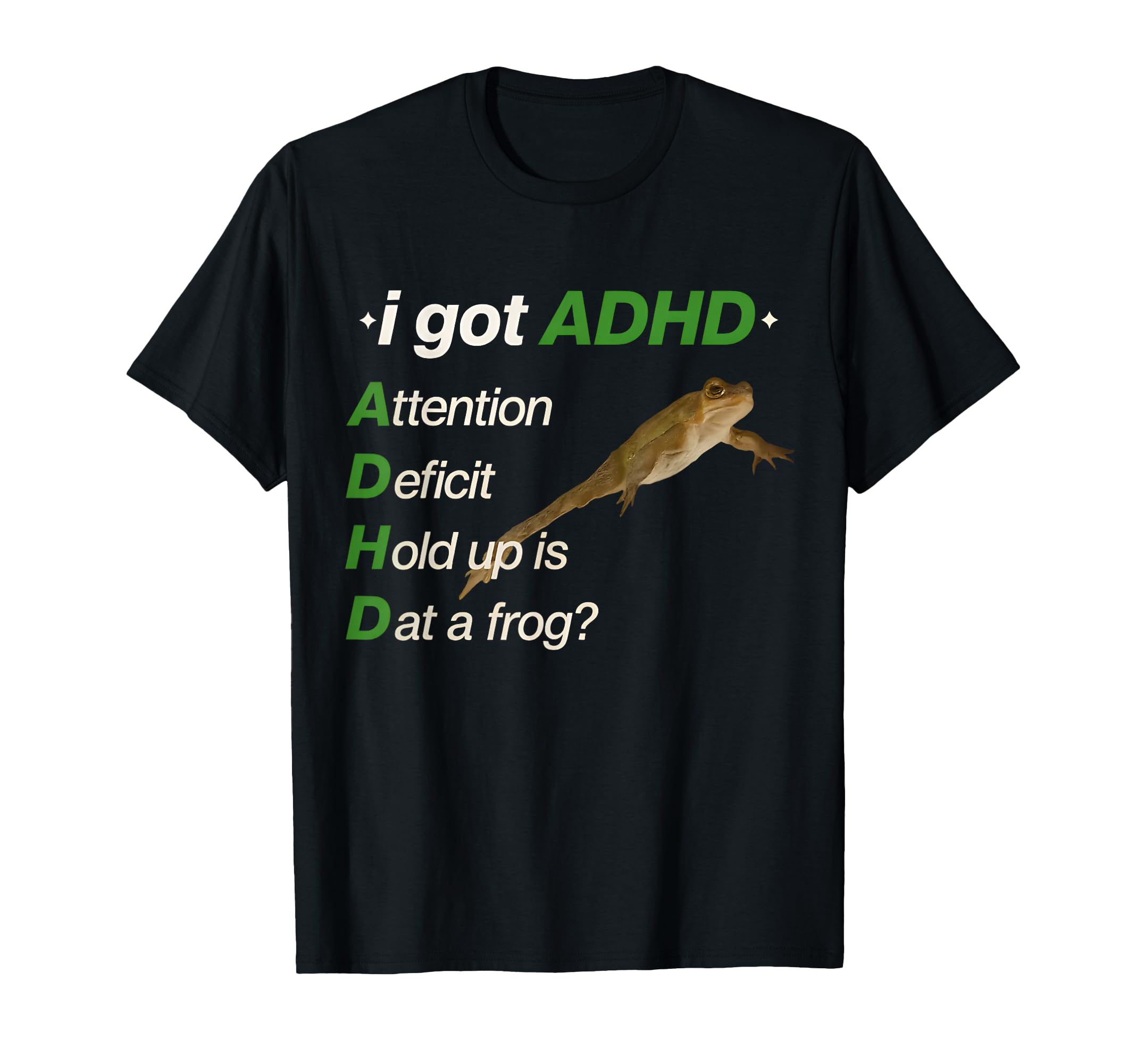 I Got Adhd Attention Deficit Hold Up T-Shirt - Casual Everyday Wear Unisex - T-Shirt, Sweatshirt, Hoodie