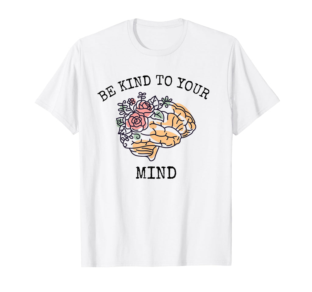 Be Kind To Your Mind World Mental Health T-Shirt - Streetwear Style Unisex - T-Shirt, Sweatshirt, Hoodie
