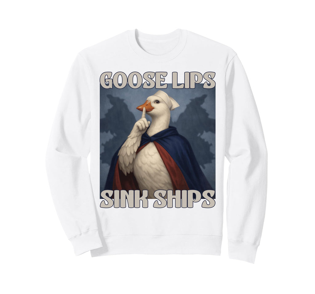 Funny Goose Lips Sink Ships 50S Sweatshirt - Streetwear Style Unisex - T-Shirt, Sweatshirt, Hoodie
