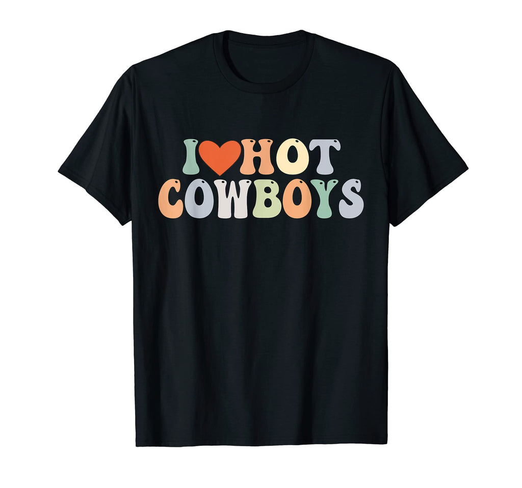 I Love Hot Cowboys Groovy I Love T-Shirt - Novelty Apparel for Adults - T-Shirt, Sweatshirt, Hoodie