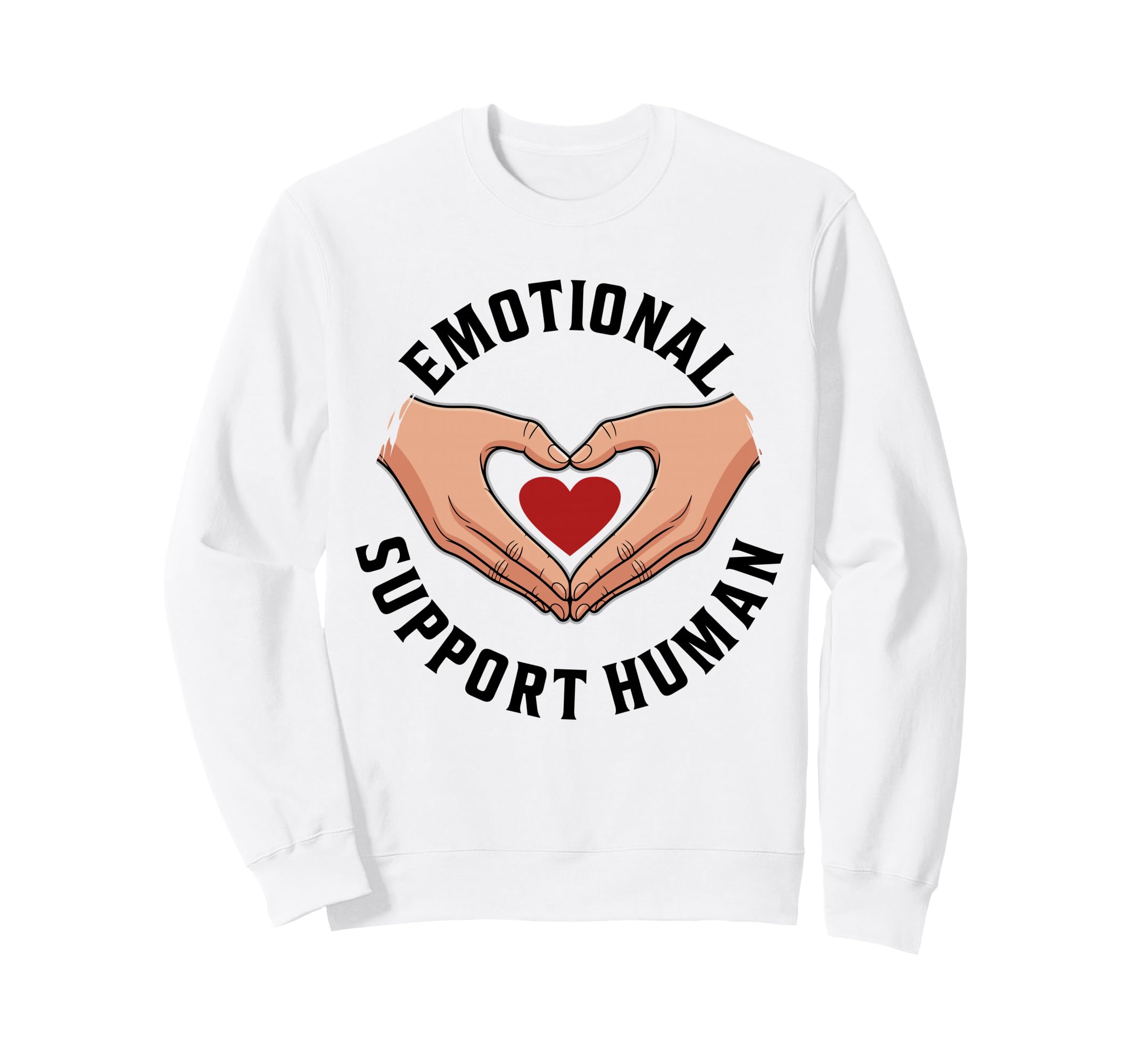Emotional Support Human Mental Sweatshirt - Casual Everyday Wear Unisex - T-Shirt, Sweatshirt, Hoodie
