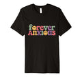 Forever Anxious Typography Introverts T-Shirt - Custom Art Print Unisex - T-Shirt, Sweatshirt, Hoodie