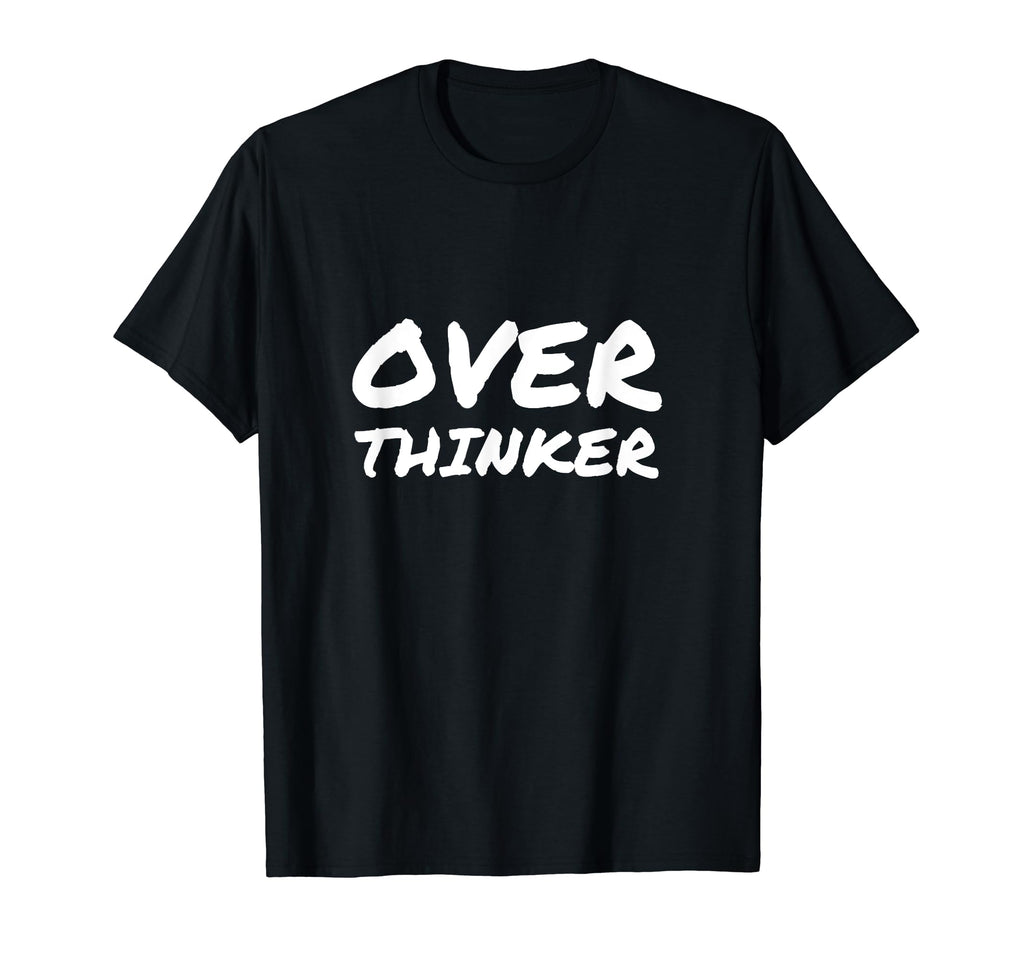 Overthinker Anxious Funny T-Shirt - Aesthetic Graphic for Adults - T-Shirt, Sweatshirt, Hoodie