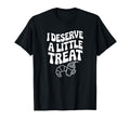 I Deserve Little Treat Funny Self Love T-Shirt - Graphic Print Men Women - T-Shirt, Sweatshirt, Hoodie