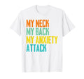 Funny My Neck My Back My Anxiety T-Shirt - Aesthetic Graphic for Adults - T-Shirt, Sweatshirt, Hoodie