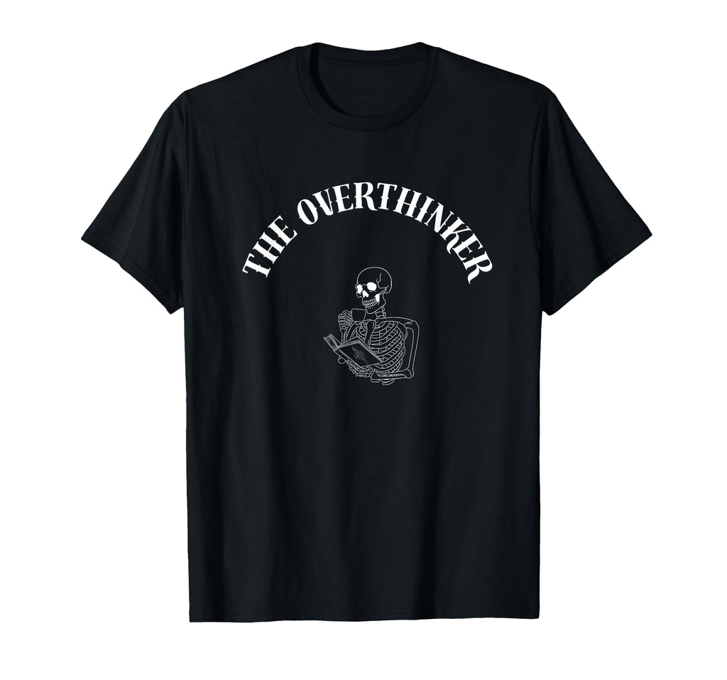 Overthinker Funny Sarcastic T-Shirt - Novelty Apparel for Adults - T-Shirt, Sweatshirt, Hoodie
