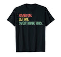 Hang Let Me Overthink This Funny T-Shirt - Minimalist Print Unisex - T-Shirt, Sweatshirt, Hoodie