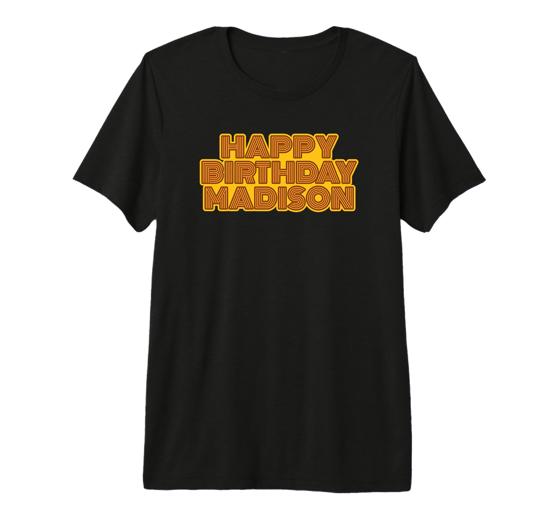 Happy Birthday Madison T-Shirt - Casual Everyday Wear for Adults - T-Shirt, Sweatshirt, Hoodie