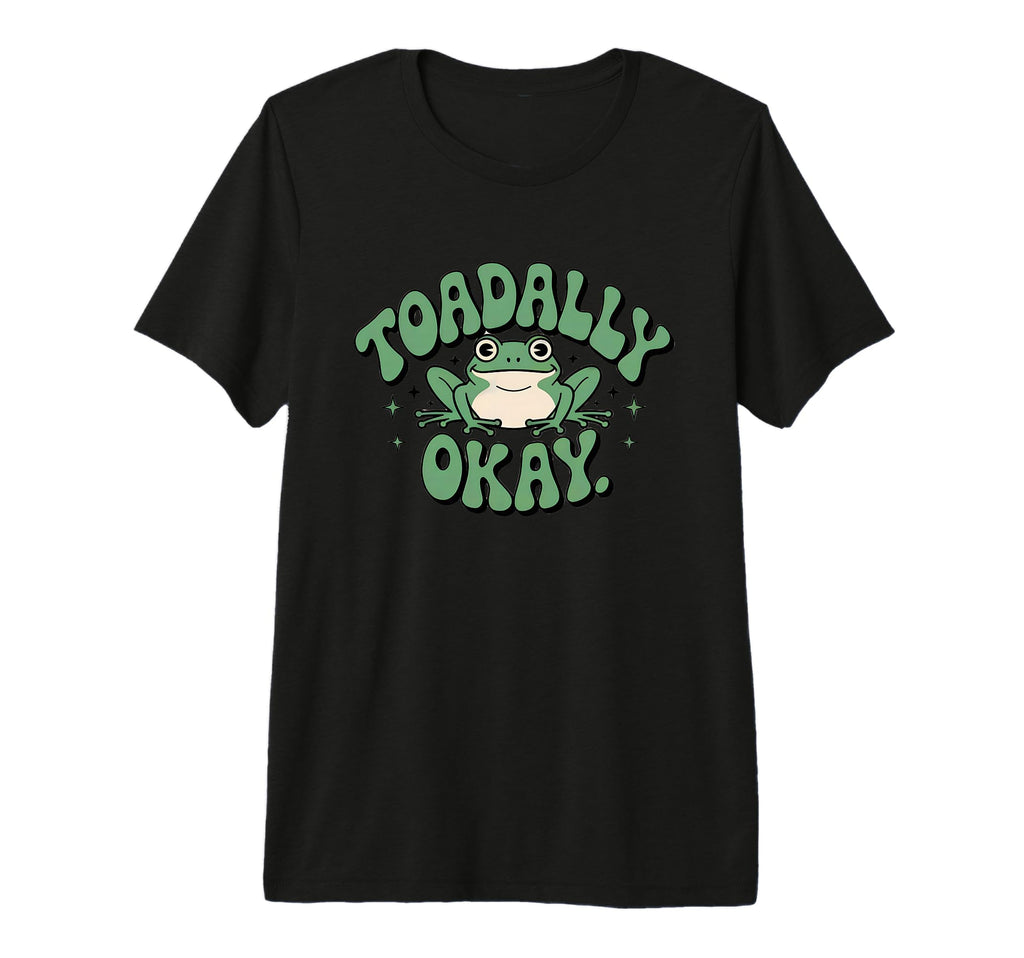 Toadally Okay Funny Frog Visual Pun Tri T-Shirt - Aesthetic Graphic Unisex - T-Shirt, Sweatshirt, Hoodie
