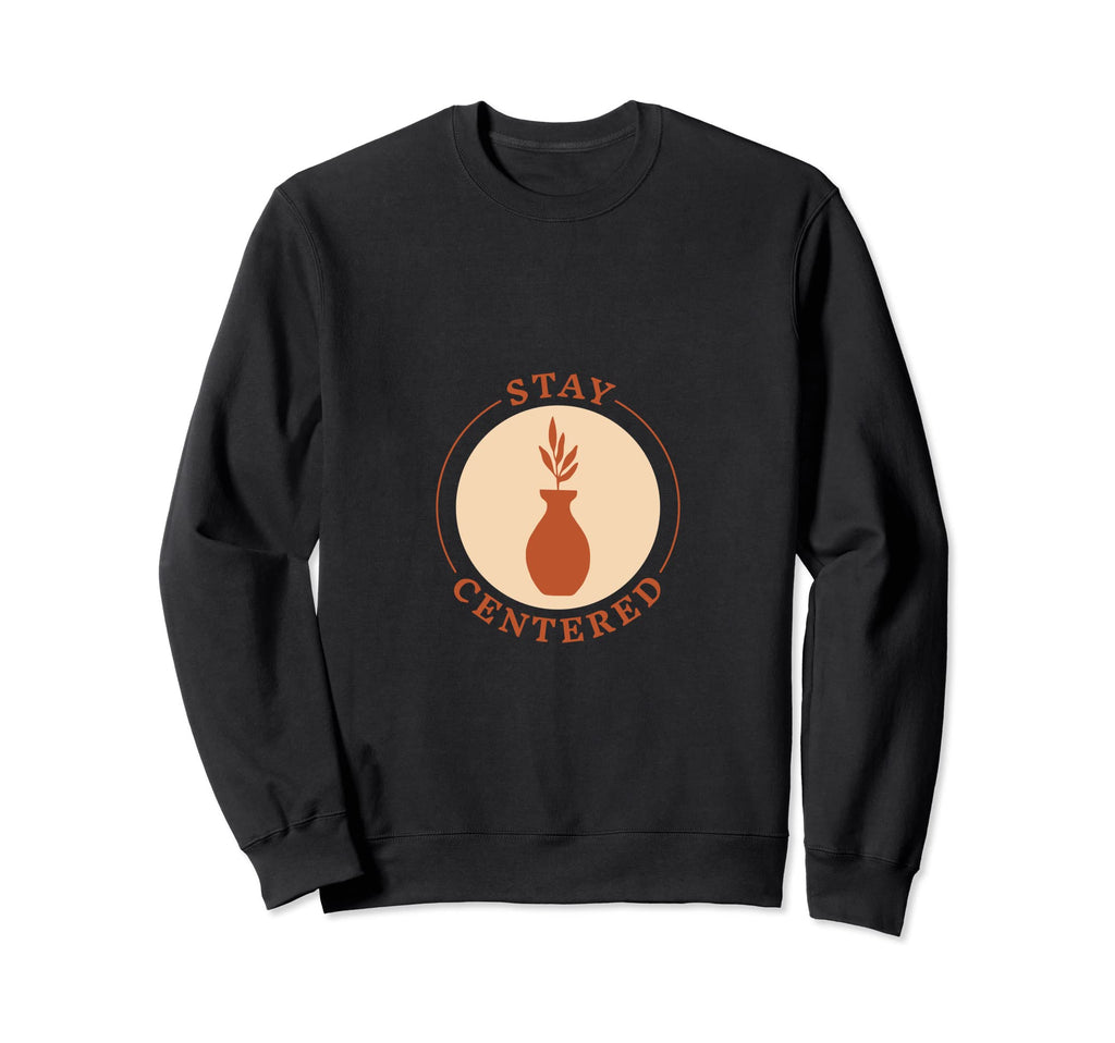 Stay Centered Plant Mindfulness Sweatshirt - Aesthetic Graphic Unisex - T-Shirt, Sweatshirt, Hoodie