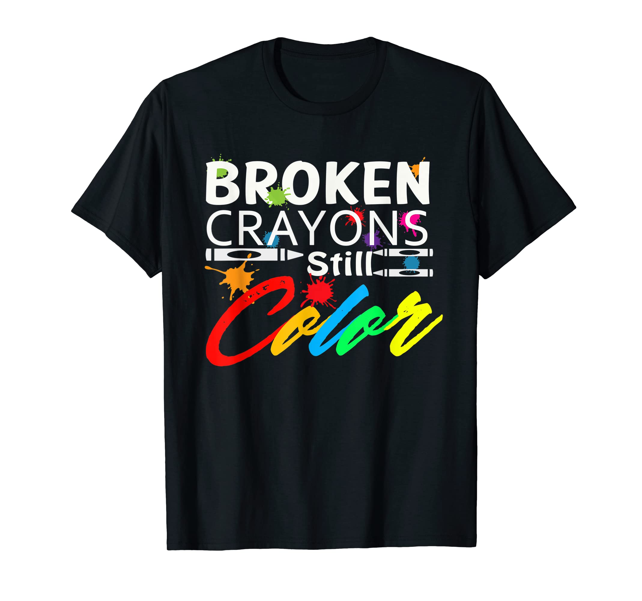 Broken Crayons Still Color Mental T-Shirt - Fun Novelty Design Men Women - T-Shirt, Sweatshirt, Hoodie