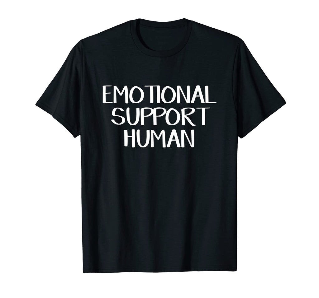 Emotional Support Human T-Shirt - Novelty Apparel Unisex - T-Shirt, Sweatshirt, Hoodie