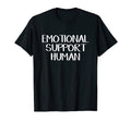 Emotional Support Human T-Shirt - Novelty Apparel Unisex - T-Shirt, Sweatshirt, Hoodie
