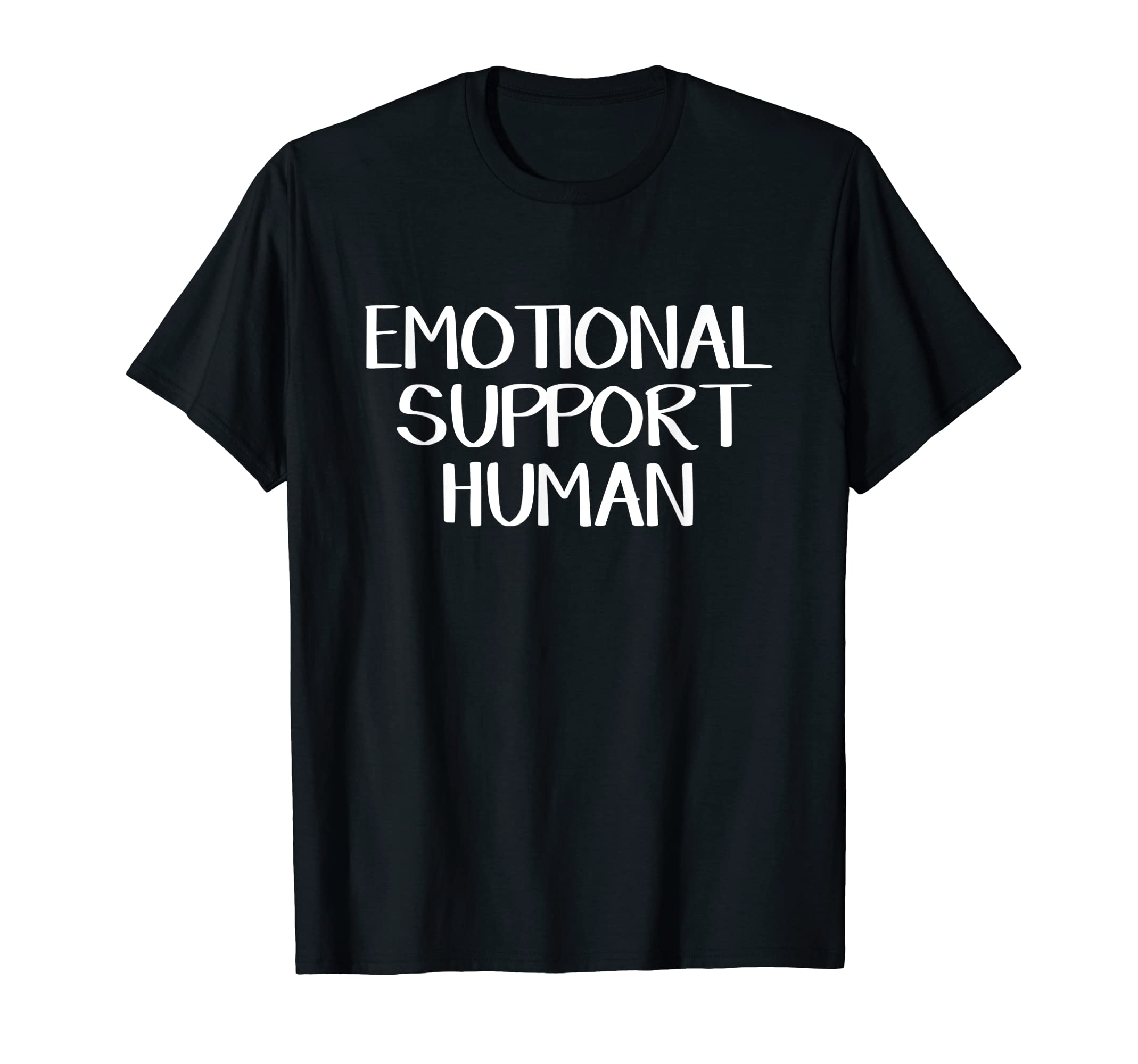 Emotional Support Human T-Shirt - Novelty Apparel Unisex - T-Shirt, Sweatshirt, Hoodie