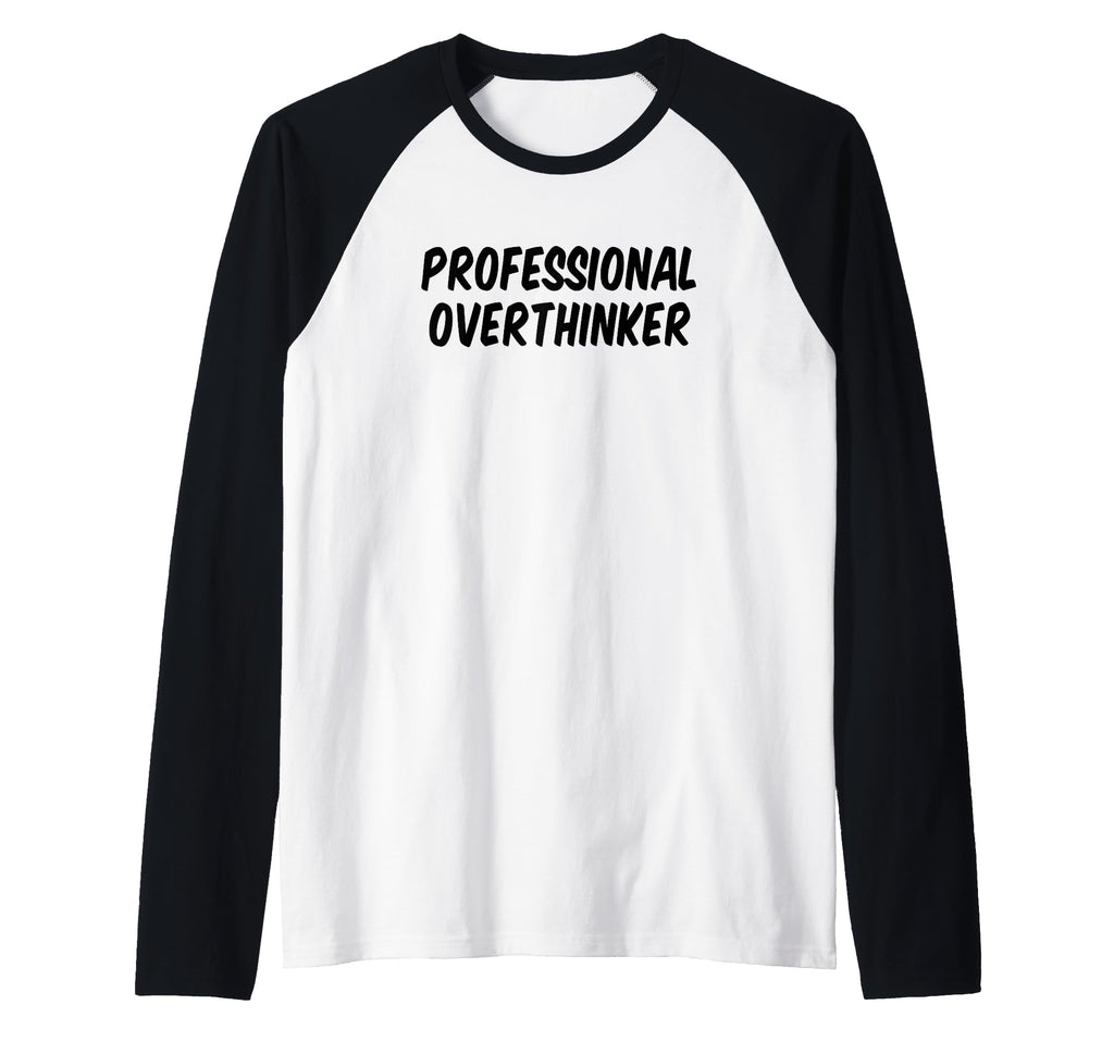 Professional Overthinker Raglan T-Shirt - Fun Novelty Design for Adults - T-Shirt, Sweatshirt, Hoodie