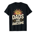 Dads Are Awesome Sunshine Typography T-Shirt - Trendy Graphic Unisex - T-Shirt, Sweatshirt, Hoodie