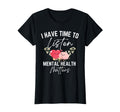 I Have Time To Listen Mental T-Shirt - Casual Everyday Wear Men Women - T-Shirt, Sweatshirt, Hoodie