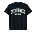 Funny Overthinking Mental Health Gift Adults T-Shirt - Graphic Print Unisex - T-Shirt, Sweatshirt, Hoodie