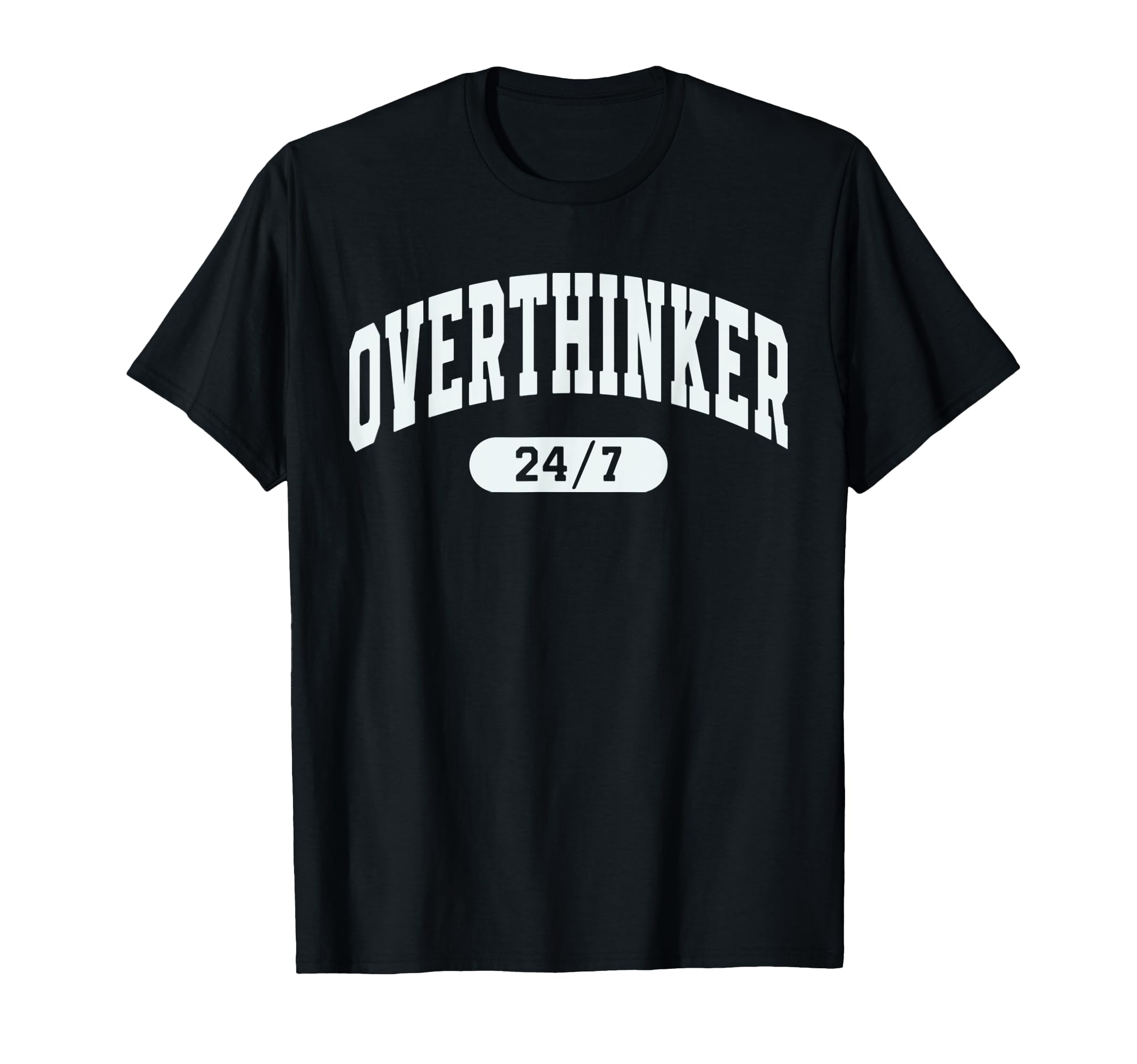 Funny Overthinking Mental Health Gift Adults T-Shirt - Graphic Print Unisex - T-Shirt, Sweatshirt, Hoodie