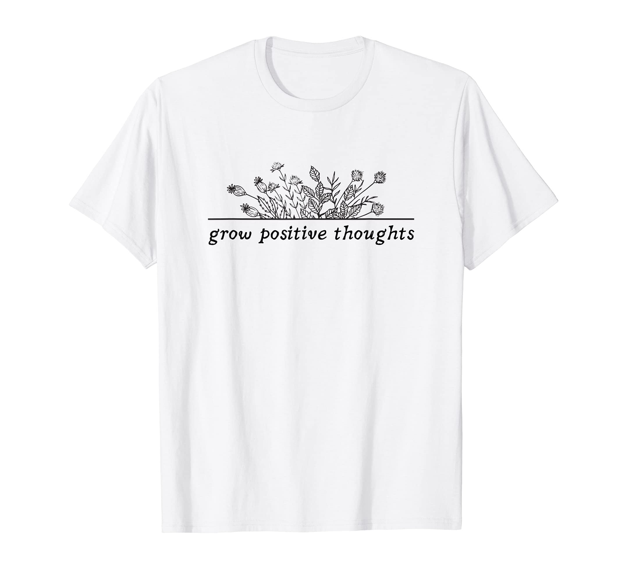 Grow Positive Thoughts Flower T-Shirt - Fun Novelty Design for Adults - T-Shirt, Sweatshirt, Hoodie