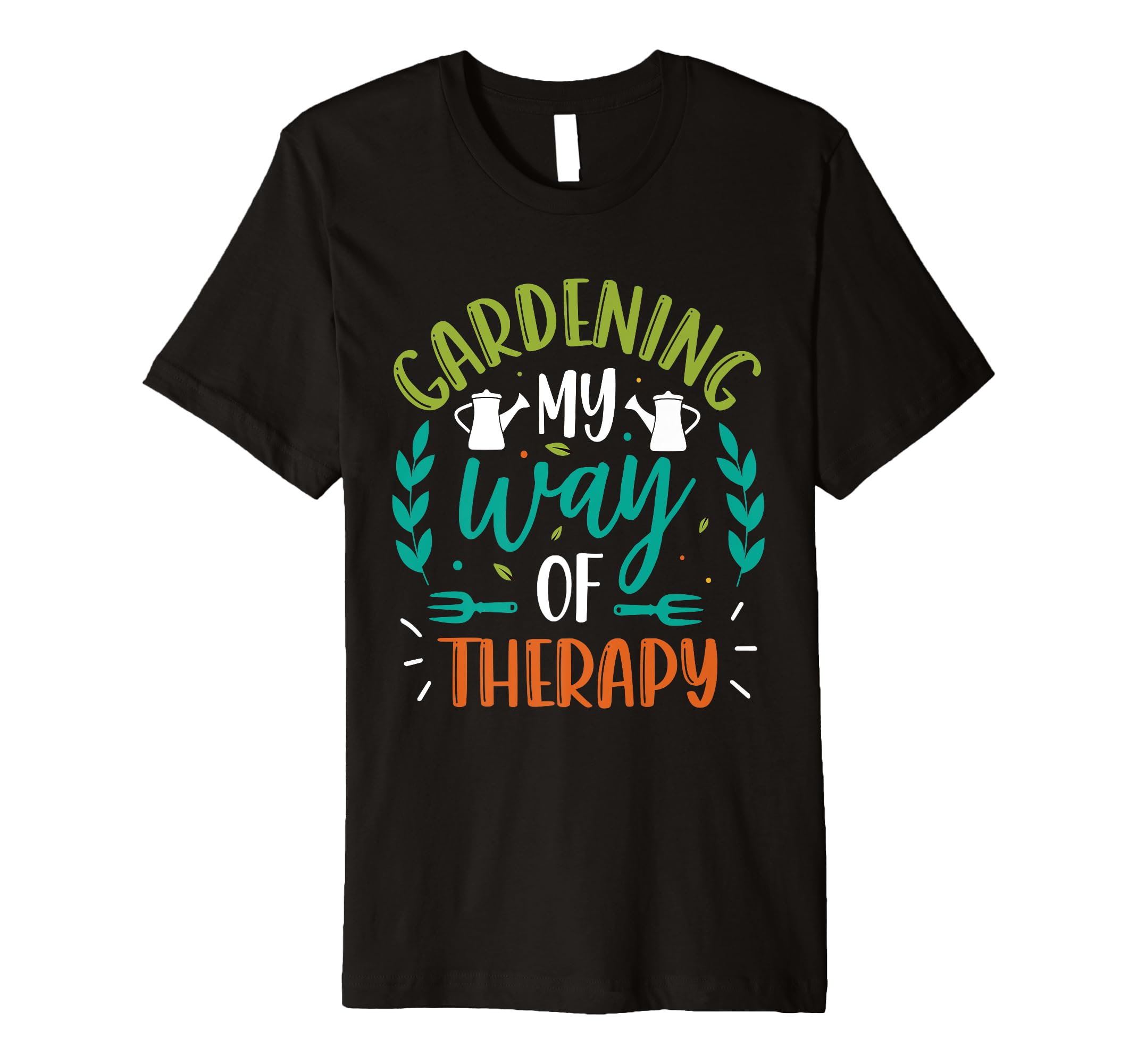 Gardening My Way Therapy Plant Lover T-Shirt - Minimalist Print Men Women - T-Shirt, Sweatshirt, Hoodie