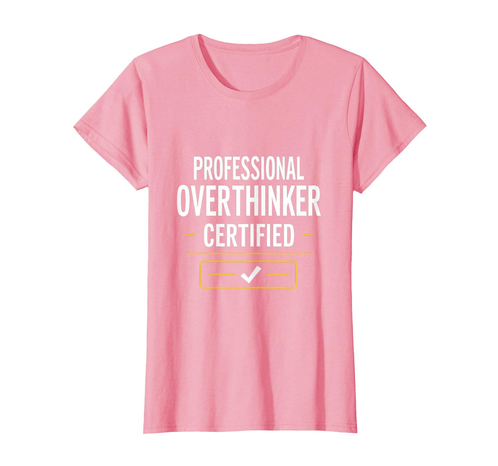 Professional Overthinker Certified Funny T-Shirt - Aesthetic Graphic Unisex - T-Shirt, Sweatshirt, Hoodie