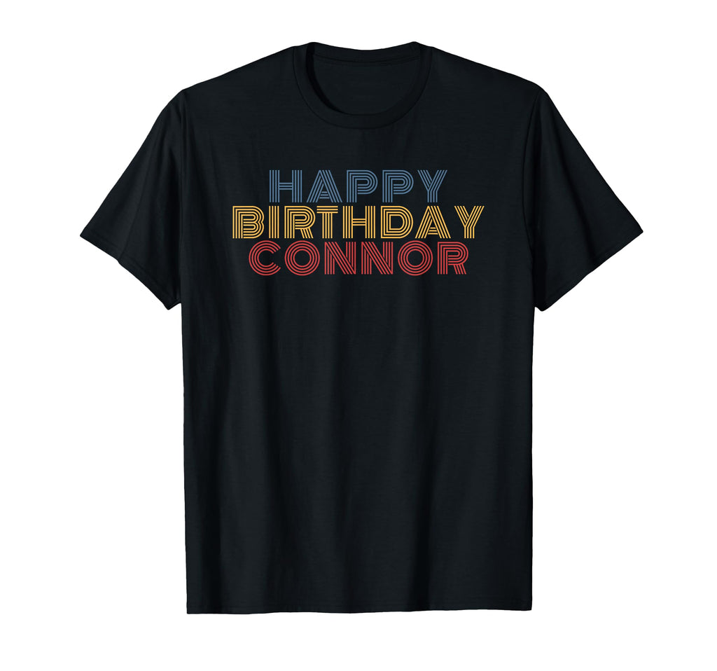 Happy Birthday Connor Personalized Name T-Shirt - Unique Graphic Unisex - T-Shirt, Sweatshirt, Hoodie
