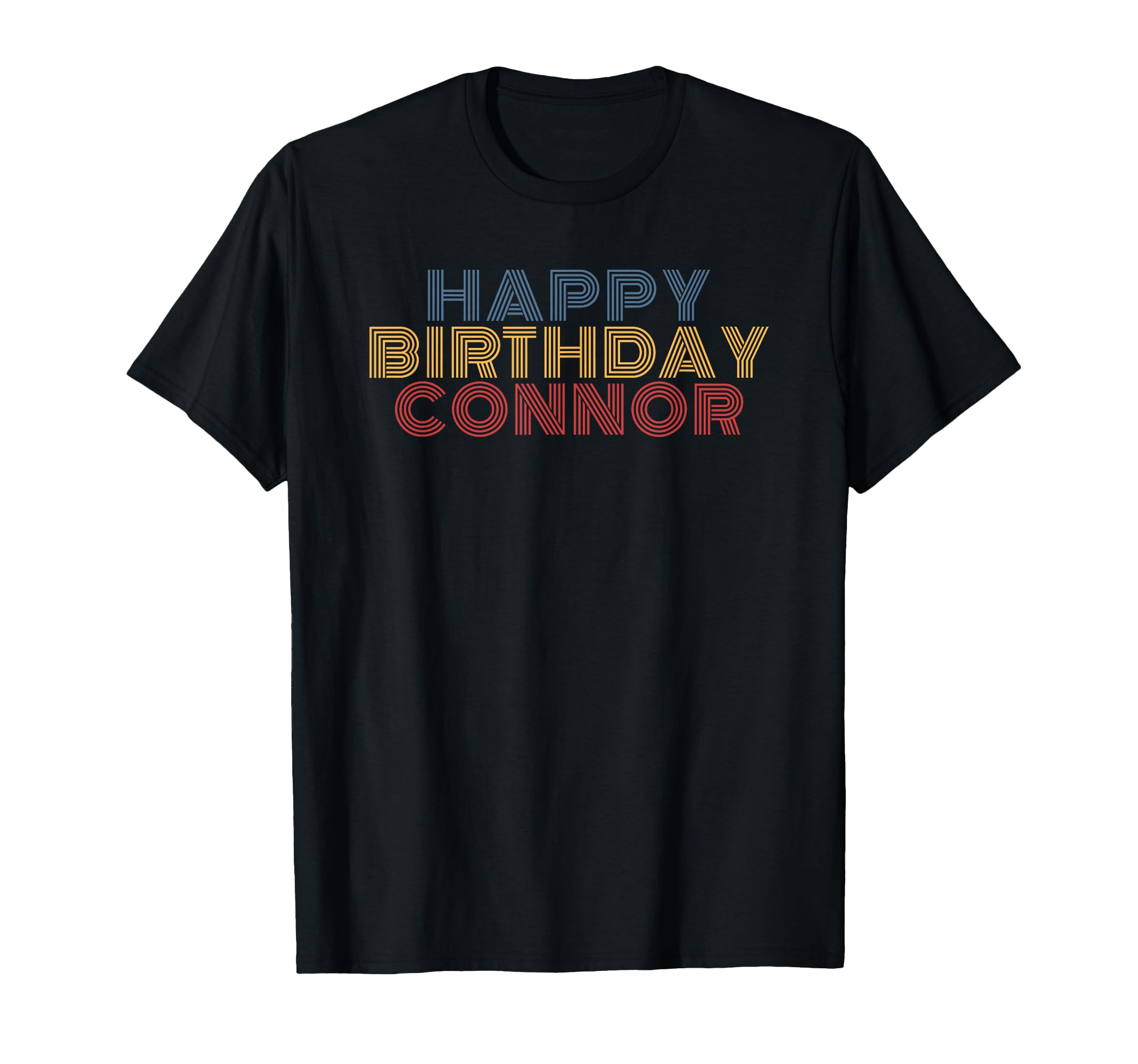 Happy Birthday Connor Personalized Name T-Shirt - Unique Graphic Unisex - T-Shirt, Sweatshirt, Hoodie