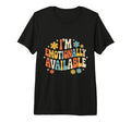 Im Emotionally Available Self Care T-Shirt - Trendy Graphic for Adults - T-Shirt, Sweatshirt, Hoodie