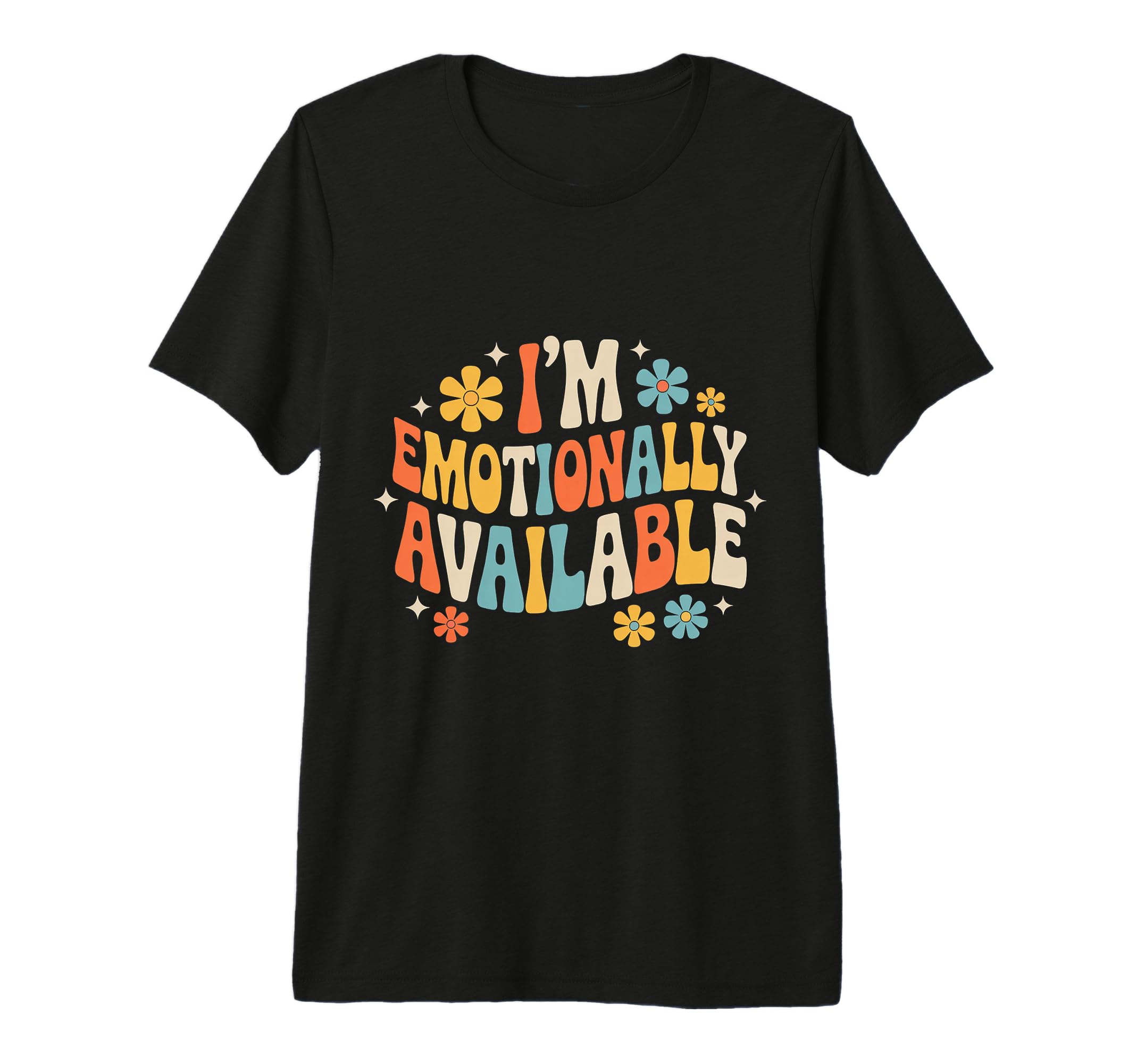 Im Emotionally Available Self Care T-Shirt - Trendy Graphic for Adults - T-Shirt, Sweatshirt, Hoodie