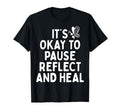 Pause Reflect And Heal T-Shirt - Casual Everyday Wear for Adults - T-Shirt, Sweatshirt, Hoodie
