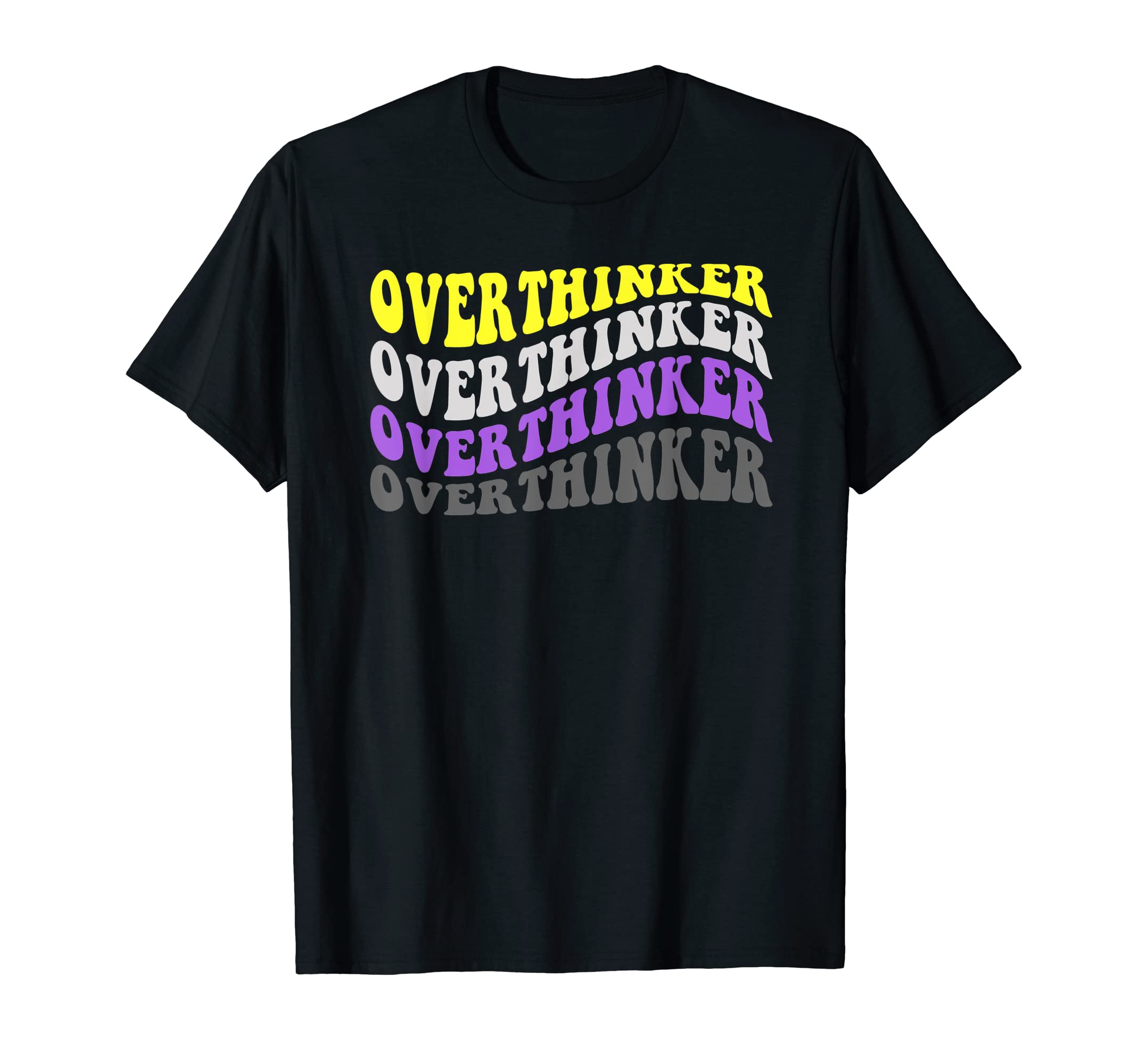 Overthinker Nonbinary Gay Pride T-Shirt - Fun Novelty Design Men Women - T-Shirt, Sweatshirt, Hoodie