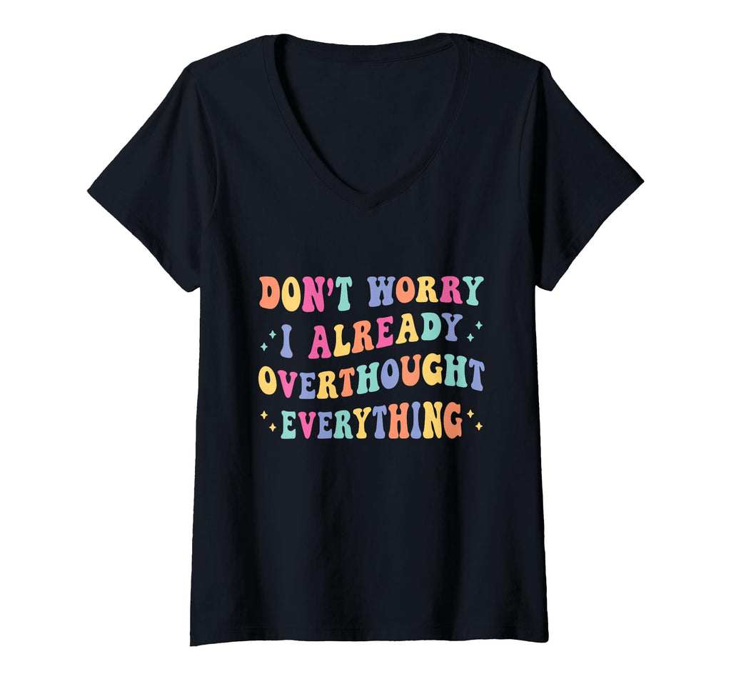 Womens Dont Worry I Already Overthought T-Shirt - Aesthetic Graphic Unisex - T-Shirt, Sweatshirt, Hoodie
