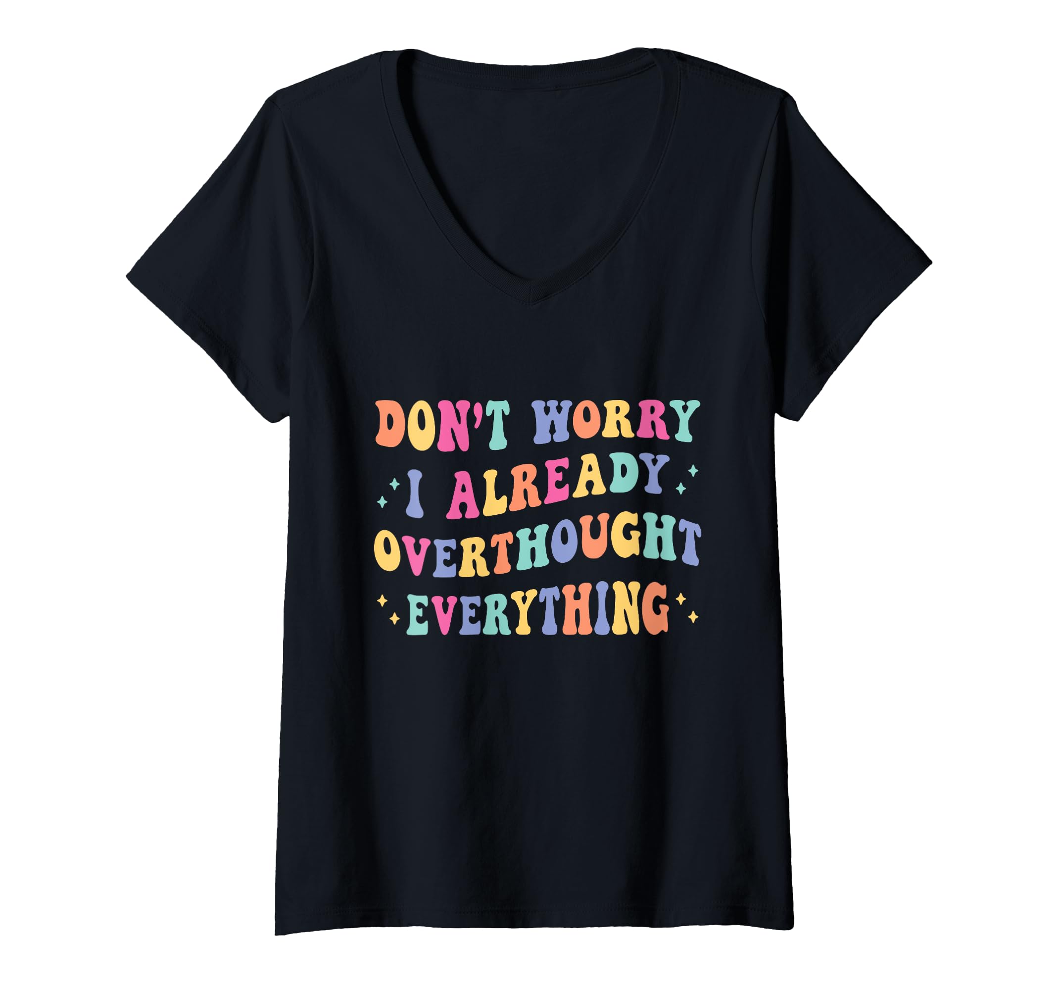 Womens Dont Worry I Already Overthought T-Shirt - Aesthetic Graphic Unisex - T-Shirt, Sweatshirt, Hoodie