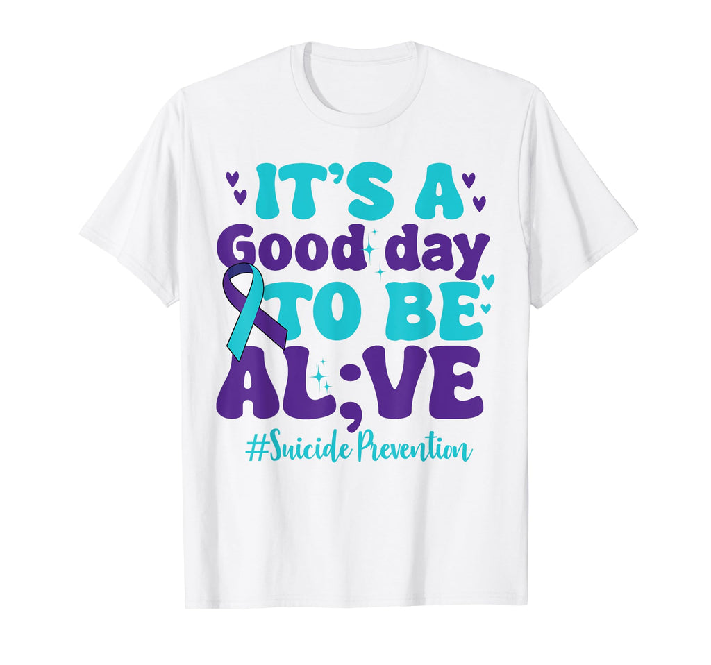 Its Good Day To Be Alive Mental T-Shirt - Casual Everyday Wear for Adults - T-Shirt, Sweatshirt, Hoodie