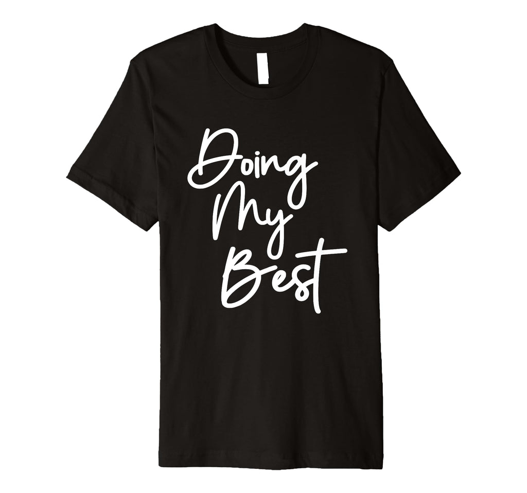 Doing My Best Self Care T-Shirt - Fun Novelty Design for Adults - T-Shirt, Sweatshirt, Hoodie